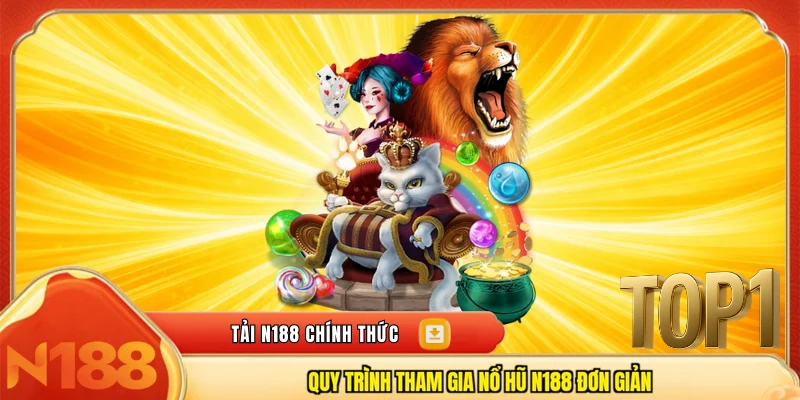 Quy trình tham gia nổ hũ N188 đơn giản 